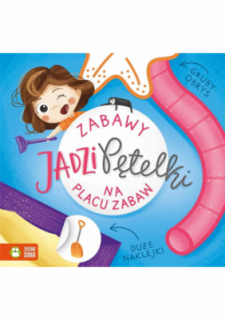 Zabawy Jadzi Pętelki. Na placu zabaw
