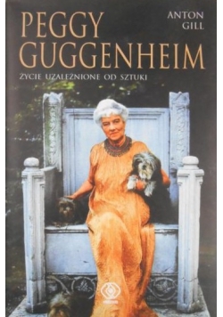 Guggenheim Peggy. Życie uzależnione od sztuki