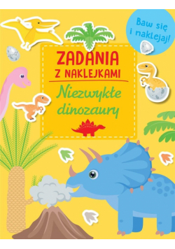 Zadania z naklejkami. Niezwykłe dinozaury