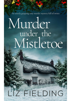 MURDER UNDER THE MISTLETOE an utterly gripping cozy murder mystery full of twists