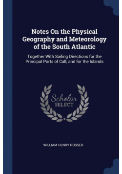 Notes On the Physical Geography and Meteorology of the South Atlantic