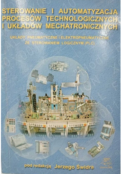 Sterowanie i automatyzacja procesów technologicznych układów mechatronicznych