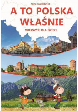 A to Polska właśnie Wierszyki dla dzieci