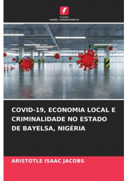 Covid-19, Economia Local E Criminalidade No Estado De Bayelsa, Nigéria