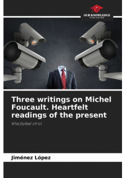Three writings on Michel Foucault. Heartfelt readings of the present