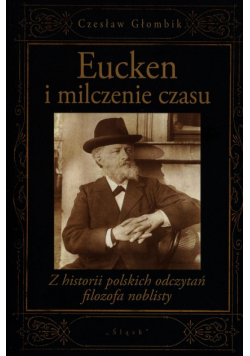 Głombik Czesław - Eucken i milczenie czasu