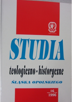 Studia teologiczno - historyczne śląska opolskiego tom 16