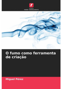 O fumo como ferramenta de criação
