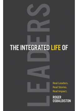 The Integrated Life of Leaders
