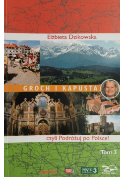 Groch i kapusta czyli Podróżuj po Polsce Tom 3