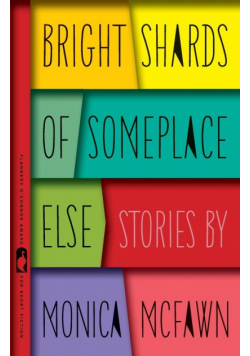 Bright Shards of Someplace Else