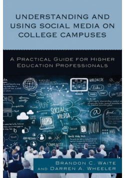 Understanding and Using Social Media on College Campuses