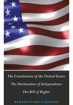 The Constitution of the United States (Including The Declaration of Independence and The Bill of Rights)