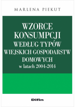 Wzorce konsumpcji według typów wiejskich gospodarstw domowych w latach 2004-2014