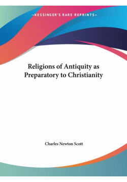 Religions of Antiquity as Preparatory to Christianity