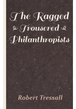 The Ragged Trousered Philanthropists