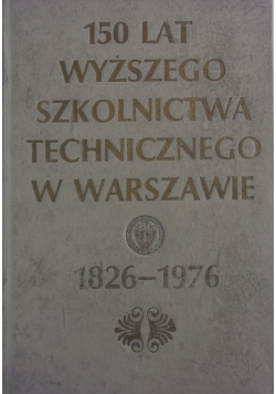 150 lat wyższego szkolnictwa technicznego w Warszawie