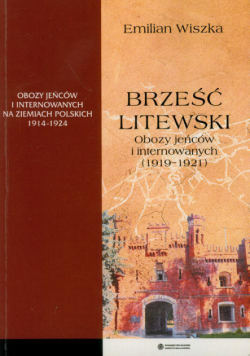 Brześć Litewski. Obozy jeńców i internowanych (1919-1921)