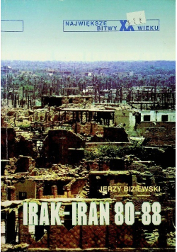 Największe bitwy XX wieku Irak Iran 80 88