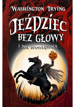 Jeździec bez głowy i inne opowiadania