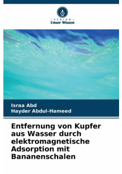 Entfernung von Kupfer aus Wasser durch elektromagnetische Adsorption mit Bananenschalen