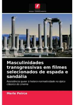 Masculinidades transgressivas em filmes selecionados de espada e sandália
