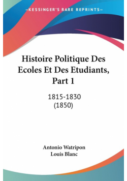 Histoire Politique Des Ecoles Et Des Etudiants, Part 1