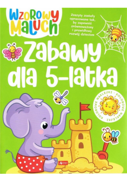 Wzorowy maluch. Zabawy dla 5-latka