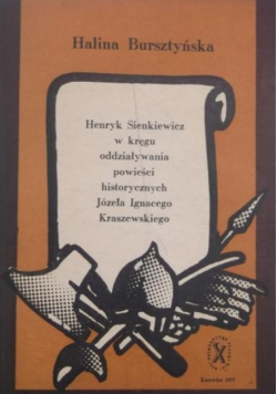 Henryk Sienkiewicz w kręgu oddziaływania powieści historycznych Józefa Ignacego Kraszewskiego