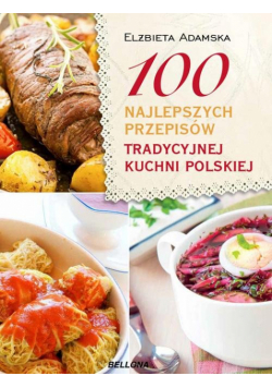 100 najlepszych przepisów tradycyjnej kuchni polskiej