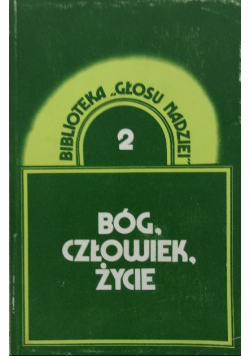Biblioteka Głosu nadziei Tom 2 Bóg człowiek życie