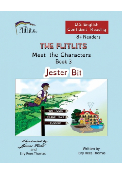 THE FLITLITS, Meet the Characters, Book 3, Jester Bit, 8+Readers, U.S. English, Confident Reading