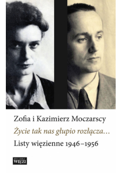 Życie tak nas głupio rozłącza...