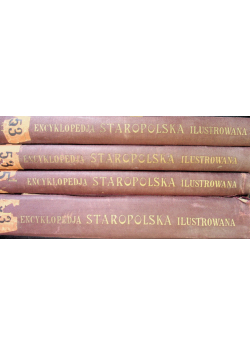 Encyklopedja Staropolska ilustrowana Tom I do IV około 1903 r.