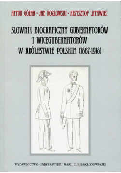 Słownik biograficzny gubernatorów i wicegubernatorów w Królestwie Polskim