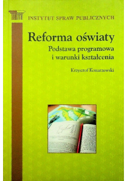 Reforma oświaty Podstawa programowa i warunki kształcenia