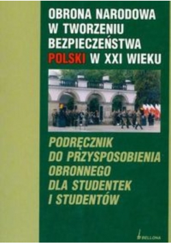 Obrona Narodowa w tworzeniu bezpieczeństwa Polski w XXI wieku