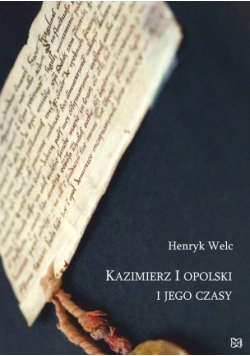 Kazimierz I opolski i jego czasy