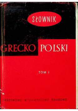 Słownik grecko polski Tom I