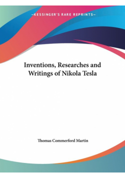 Inventions, Researches and Writings of Nikola Tesla