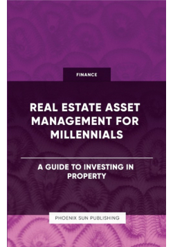 Real Estate Asset Management for Millennials - A Guide to Investing in Property