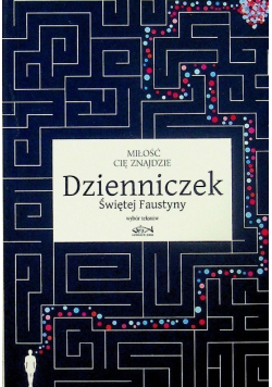 Miłość cię znajdzie Dzienniczek Świętej Faustyny Wybór tekstów
