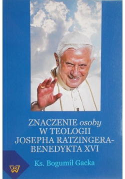 Znaczenie osoby w teologii Josepha Ratzingera Benedykta XVI