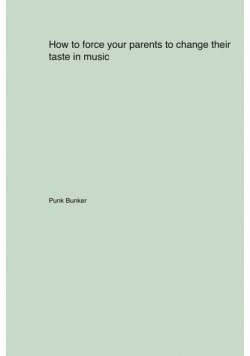 How to force your parents to change their taste in music