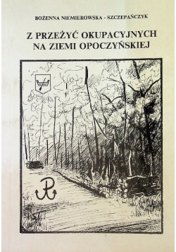 Z przeżyć okupacyjnych na ziemi opoczyńskiej