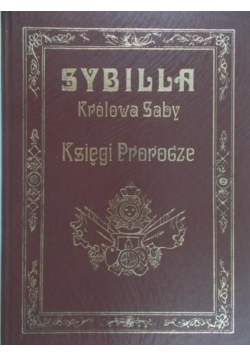 Sybilla Królowa Saby Księgi Prorocze Reprint z 1910 r.