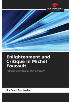 Enlightenment and Critique in Michel Foucault