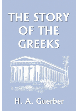 The Story of the Greeks (Yesterday's Classics)