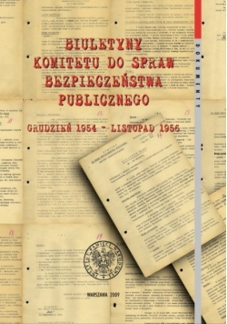 Biuletyny Komitetu do spraw bezpieczeństwa publicznego Grudzień 1954 - Listopad 1956