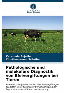 Pathologische und molekulare Diagnostik von Bleivergiftungen bei Tieren